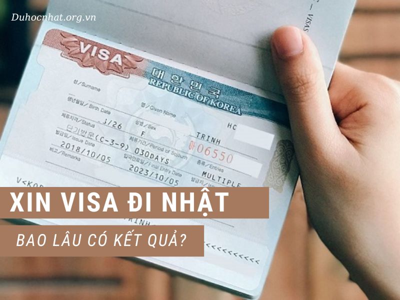 [Hỏi Đáp] Xin Visa Đi Nhật Bao Lâu Có Kết Quả?
