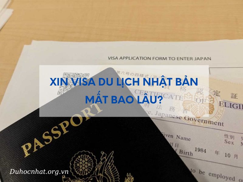 Xin Visa Du Lịch Nhật Bản Mất Bao Lâu?
