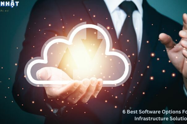 6 Best Software Options For Cloud Infrastructure Solutions