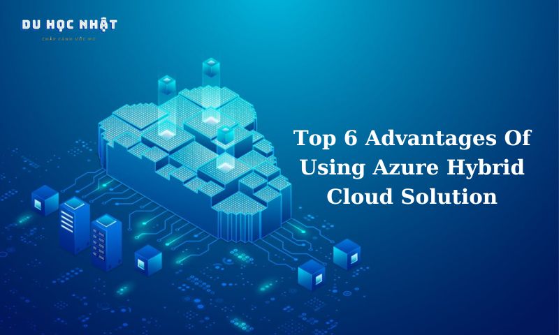 Top 6 Advantages Of Using Azure Hybrid Cloud Solution