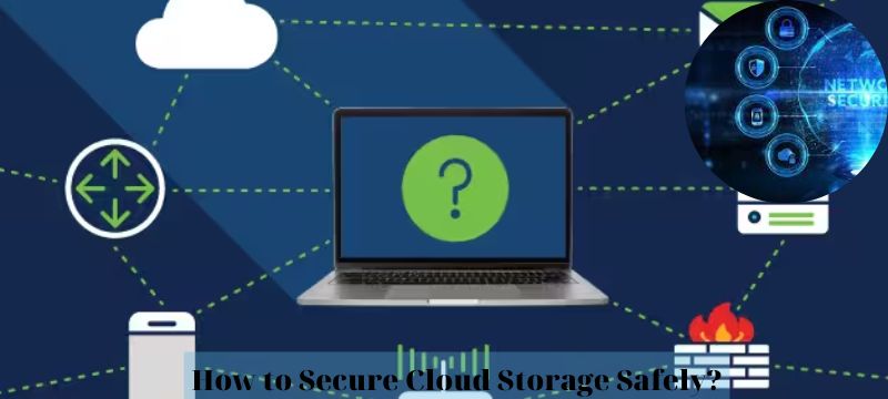 How to Secure Cloud Storage Safely