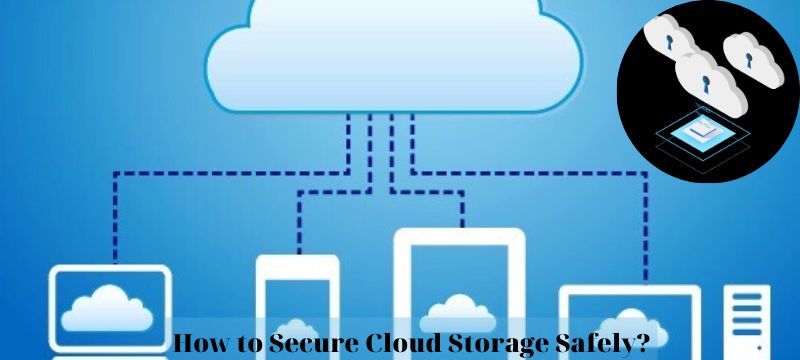 How to Secure Cloud Storage Safely?