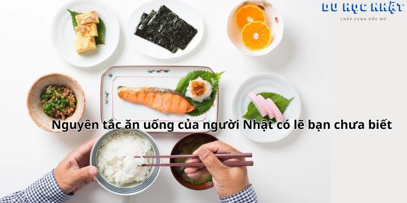 Nguyên tắc ăn uống của người Nhật có lẽ bạn chưa biết